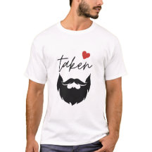 Taken Beard Funny Valentine's Day T - Shirt