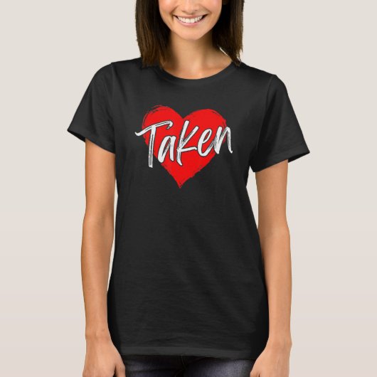 Taken In Love Heart Red Happy Valentines Day Coupl T-Shirt (Vorderseite)