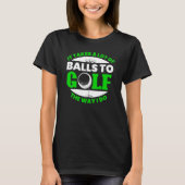 Takes Lot Of Balls To Golf Fun Golfing Player Golf T-Shirt (Vorderseite)