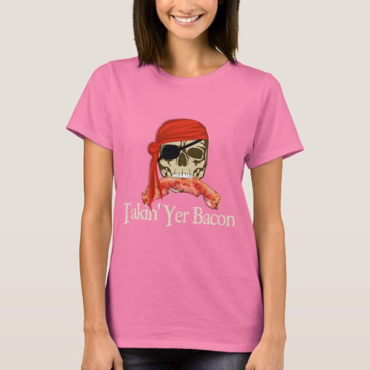 Takin Yer Bacon T-Shirt (Vorderseite)
