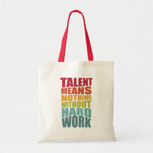 Talent bedeutet nichts ohne harte Arbeit Tragetasche