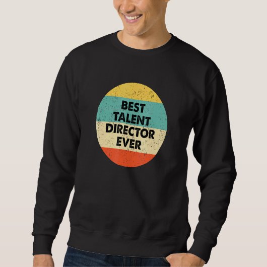 Talent Director Best Talent Director Sweatshirt (Vorderseite)