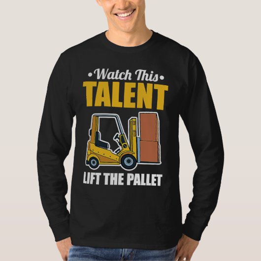 Talent Lift Pallet Forklift Driver T-Shirt (Vorderseite)
