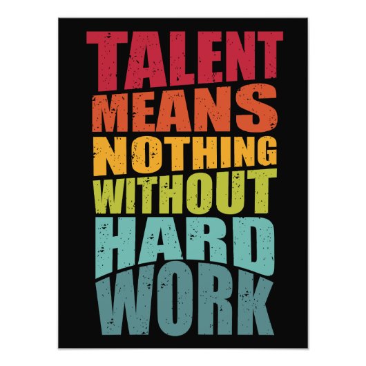 Talent Means Nothing Without Hard Work Fotodruck (Vorne)