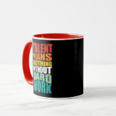 Talent Means Nothing Without Hard Work Tasse (Vorderseite Links)