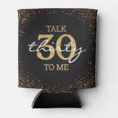 talk 30 to me,30th birthday gold black glitter  dosenkühler (Vorderseite)