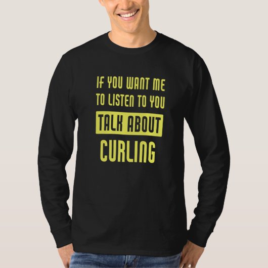 Talk About Curling  Curler T-Shirt (Vorderseite)