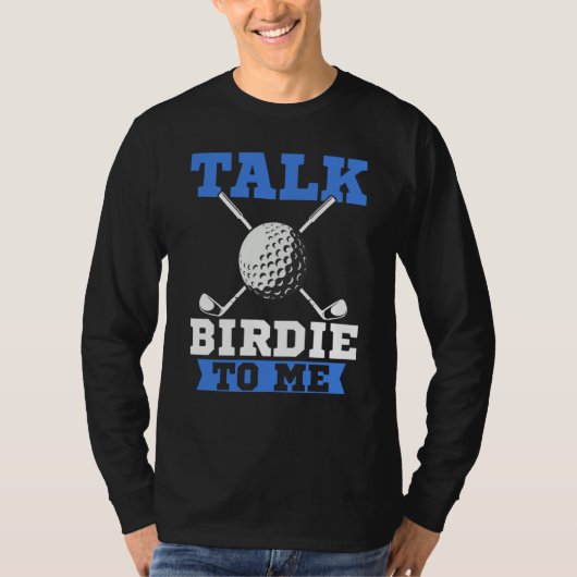 Talk Birdie To Me Golf Player Dad Golfer T-Shirt (Vorderseite)