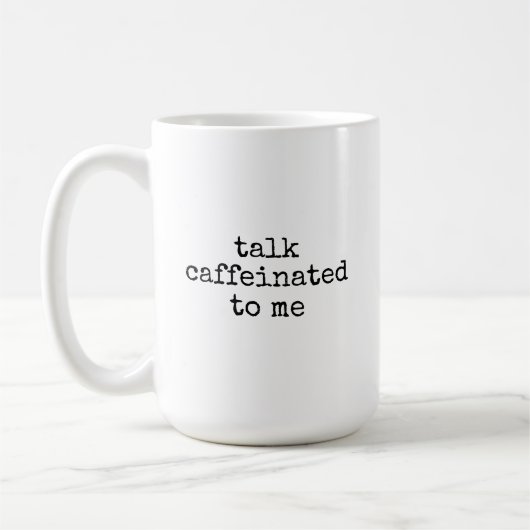 Talk Caffeinated to Me Mug, Fun Coffee Cup for Her Kaffeetasse (Links)