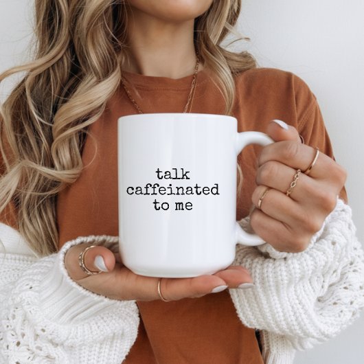 Talk Caffeinated to Me Mug, Fun Coffee Cup for Her Kaffeetasse