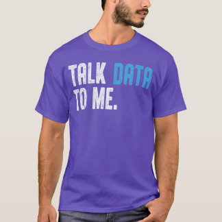 Talk Data to me for Men Data Analyst Data Scientis T-Shirt