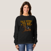 Talk Derby To Me Horse Racing 1 Sweatshirt (Vorne ganz)