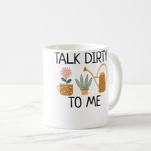 Talk Dirty To Me Plant Lady Funny Pun Gardening Fl Kaffeetasse (VorderseiteRechts)