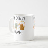 Talk Dirty To Me Plant Lady Funny Pun Gardening Fl Kaffeetasse (Vorderseite Links)