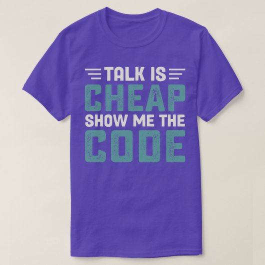 Talk ist billig zeigen Sie mir den Code T-Shirt (Design vorne)