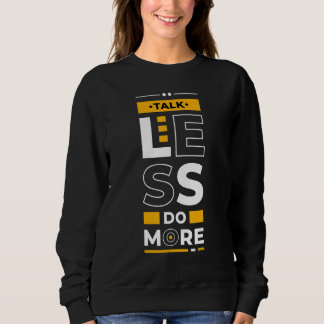 Talk Less Do More Young Entrepreneur Inspirationa Sweatshirt