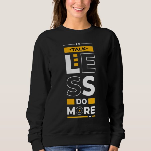 Talk Less Do More Young Entrepreneur Inspirationa Sweatshirt (Vorderseite)