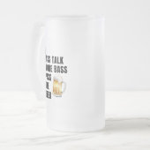 TALK LESS MORE BASS PASS THE BEER MATTGLAS BIERGLAS (Vorderseite Links)