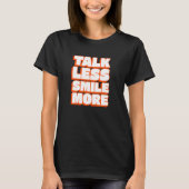 Talk Less Smile More - Positive Vibes Phrase - Tex T-Shirt (Vorderseite)