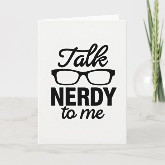 Talk Nerdy To Me Greeting Card Karte (Vorderseite)