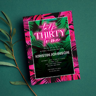 Talk Thirty to Me Neon Rosa Tropisch 30. Geburtsta Einladung