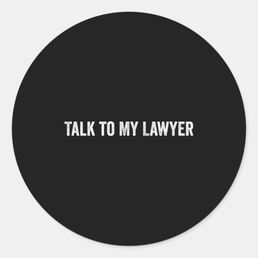 Talk To My Lawyer Funny  Runder Aufkleber (Vorderseite)