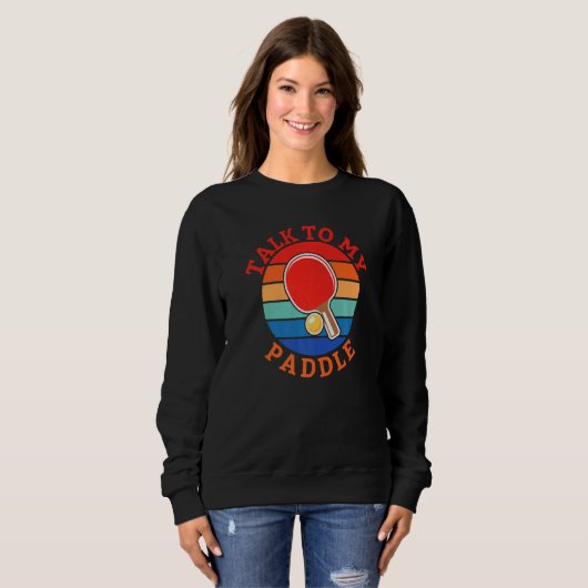 Talk to my Paddle Table Tennis Sweatshirt (Vorne ganz)