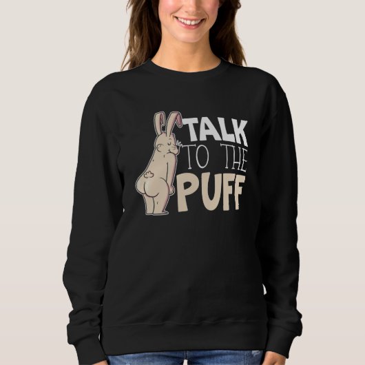 Talk To The Puff Rabbit Whisperer Animal Bunny 1 Sweatshirt (Vorderseite)