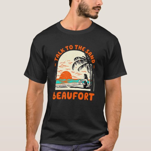 Talk To The Sand Beaufort Beach South Carolina Oce T-Shirt (Vorderseite)