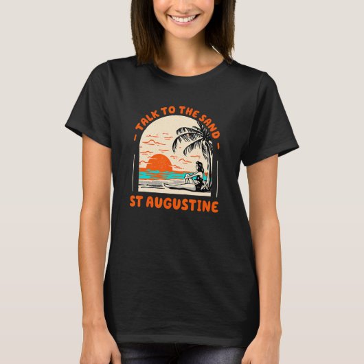 Talk To The Sand St Augustine Beach Florida Ocean T-Shirt (Vorderseite)