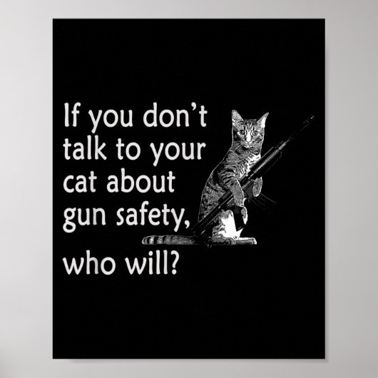 Talk To Your Cat About Gun Safety Funny Poster (Vorne)