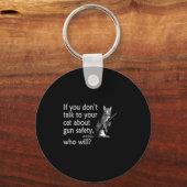 Talk To Your Cat About Gun Safety Funny Schlüsselanhänger (Vorderseite)