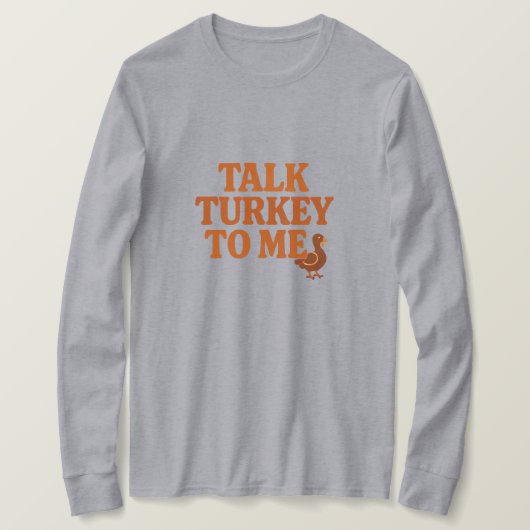 Talk Turkey To Me – Funny Thanksgiving T-Shirt (Design vorne)