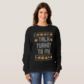 Talk Turkey To Me Ugly Thanksgving  Men Women Kids Sweatshirt (Vorne ganz)