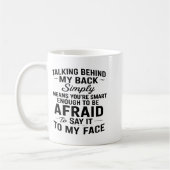 Talking Behind My Back Simply Means You're Smart E Kaffeetasse (Links)