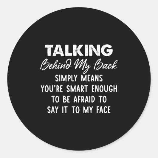 Talking Behind My Back Simply Means You're Smart E Runder Aufkleber (Vorderseite)