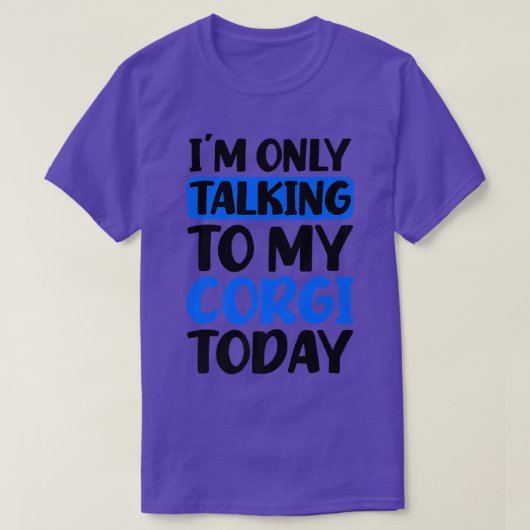 Talking To My Today Design Corgi Parent T-Shirt (Design vorne)