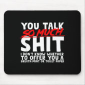 Talks So Much Needs A Breath Mint Or Toilet Paper  Mousepad (Vorne)