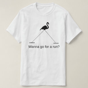 Tall Flamingo: Willst du laufen? T-Shirt