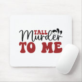 Tall Mord an mir Mousepad (Mit Mouse)