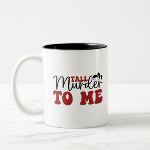 Tall Mord an mir Zweifarbige Tasse