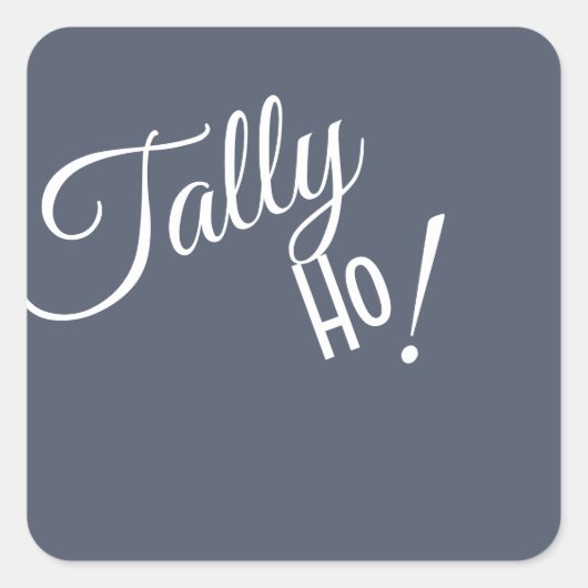 tally ho quadratischer aufkleber (Vorderseite)