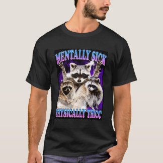 Tally Sick Physikalisch Thicc Raccoon T-Shirt