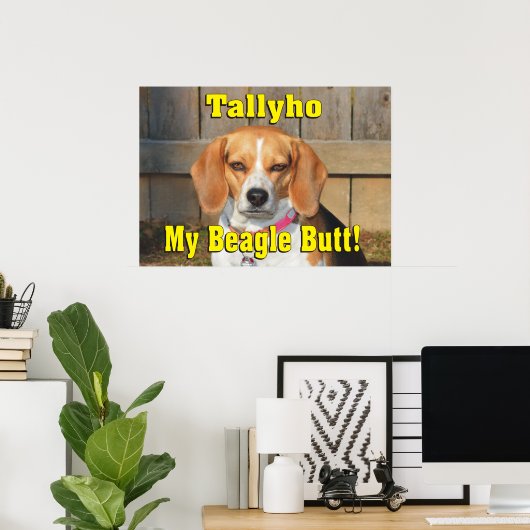 Tallyho Mein Beagle Hintern! Grumpy Beagle Poster (Heimbüro)