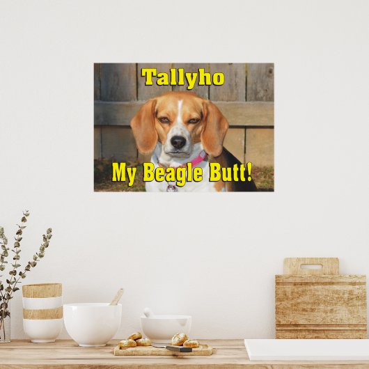 Tallyho Mein Beagle Hintern! Grumpy Beagle Poster (Küche)