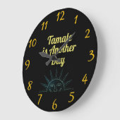 Tamale is Another Day Wall Clock Große Wanduhr (Winkel)
