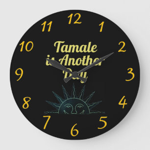 Tamale is Another Day Wall Clock Große Wanduhr