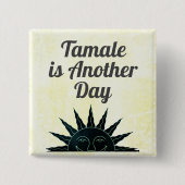 Tamale ist ein weiterer Tag Button (Vorderseite)