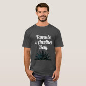 Tamale ist ein weiterer Tag T - Shirt (Vorne ganz)
