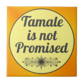 Tamale ist keine gelobte Keramik Fliese (Vorderseite)